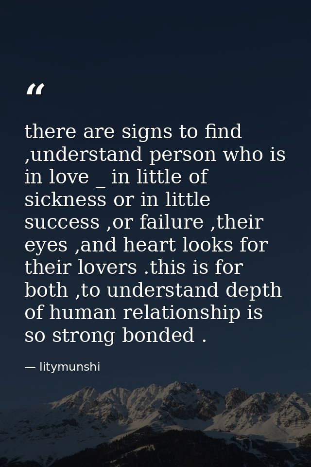 there are signs to find ,understand person who is in love _ in little of sickness or in little success ,or failure ,thei — litymunshi