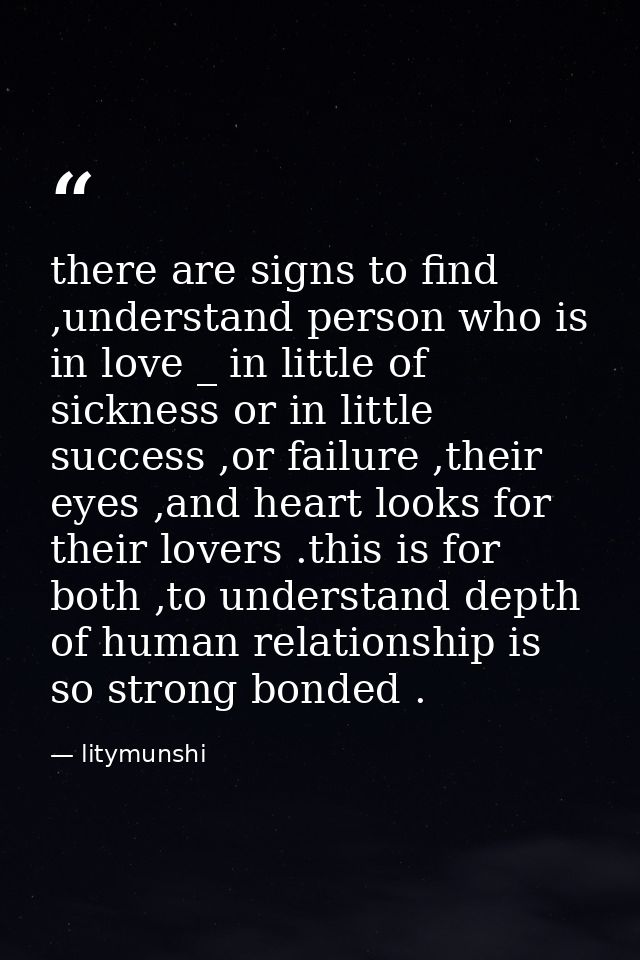 there are signs to find ,understand person who is in love _ in little of sickness or in little success ,or failure ,thei — litymunshi