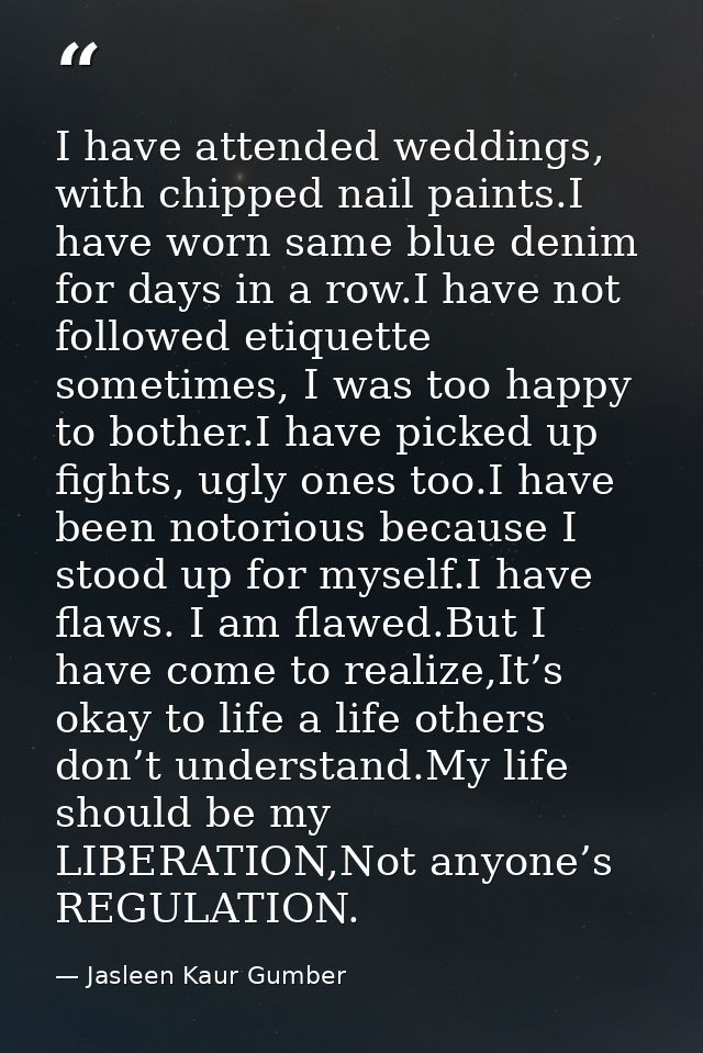 I have attended weddings, with chipped nail paints.I have worn same blue denim for days in a row.I have not followed eti — Jasleen Kaur Gumber