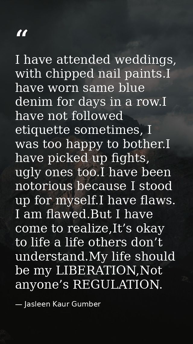 I have attended weddings, with chipped nail paints.I have worn same blue denim for days in a row.I have not followed eti — Jasleen Kaur Gumber