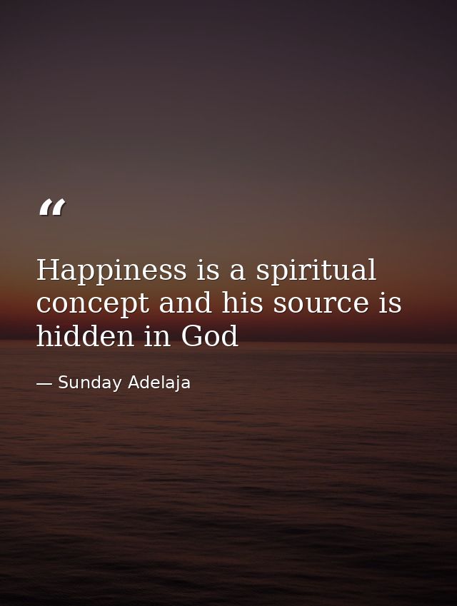 Happiness is a spiritual concept and his source is hidden in God — Sunday Adelaja