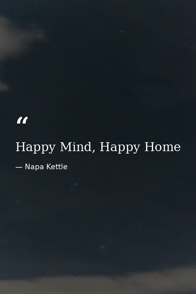 Happy Mind, Happy Home — Napa Kettle