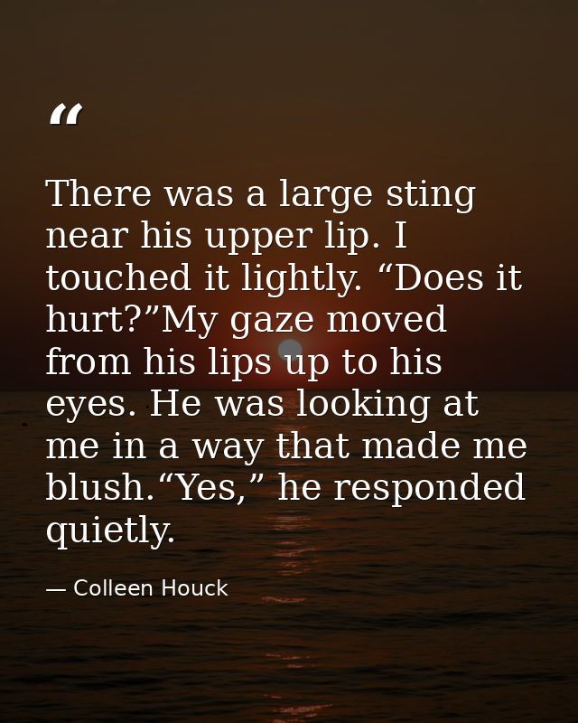 There was a large sting near his upper lip. I touched it lightly. “Does it hurt?”My gaze moved from his lips up to his e — Colleen Houck