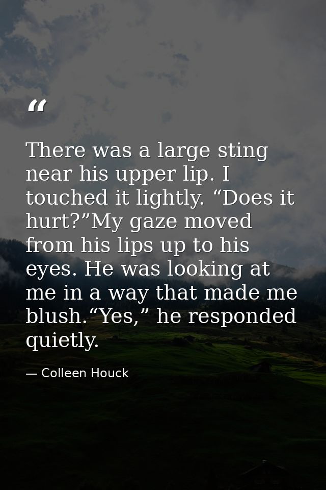 There was a large sting near his upper lip. I touched it lightly. “Does it hurt?”My gaze moved from his lips up to his e — Colleen Houck