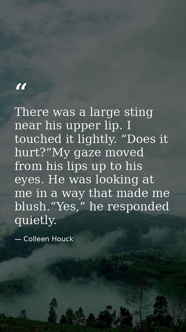 There was a large sting near his upper lip. I touched it lightly. “Does it hurt?”My gaze moved from his lips up to his e — Colleen Houck