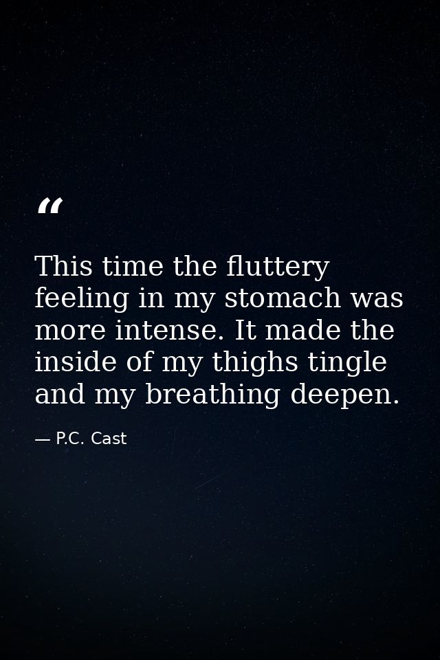 This time the fluttery feeling in my stomach was more intense. It made the inside of my thighs tingle and my breathing d — P.C. Cast