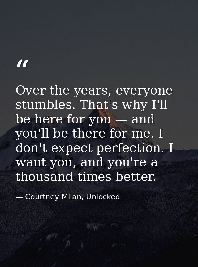 Over the years, everyone stumbles. That's why I'll be here for you — and you'll be there for me. I don't expect perfecti — Courtney Milan, Unlocked