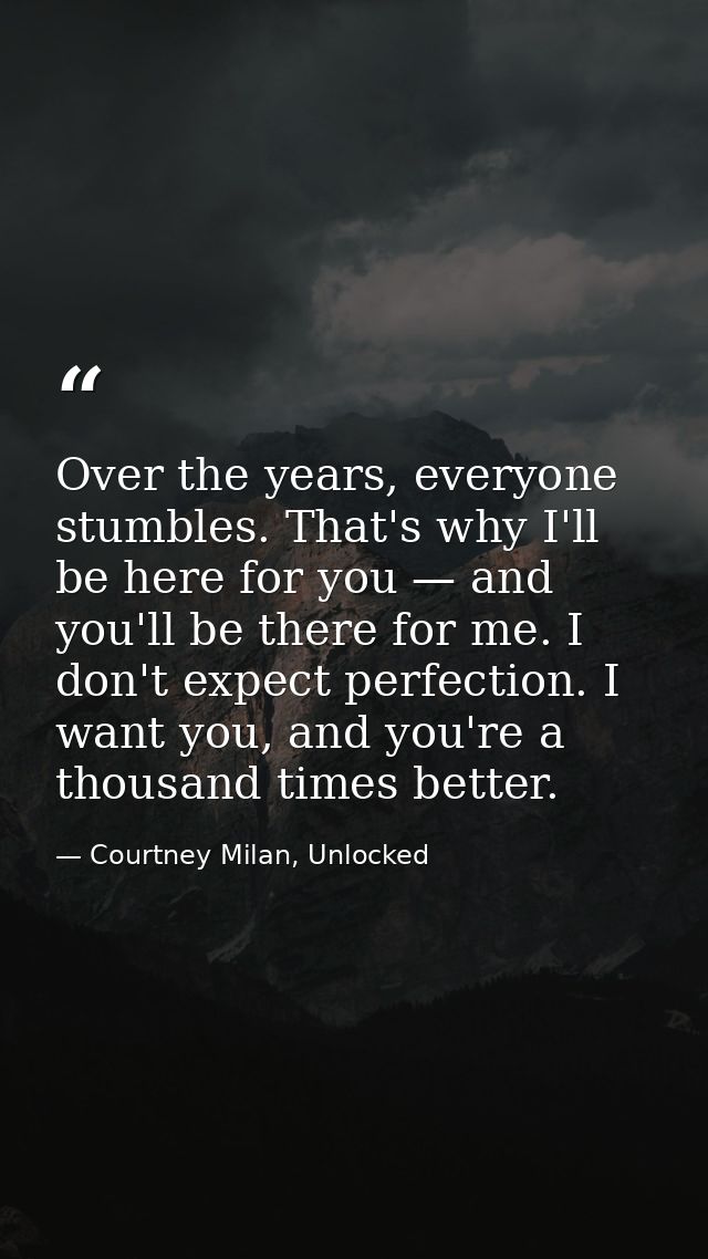 Over the years, everyone stumbles. That's why I'll be here for you — and you'll be there for me. I don't expect perfecti — Courtney Milan, Unlocked