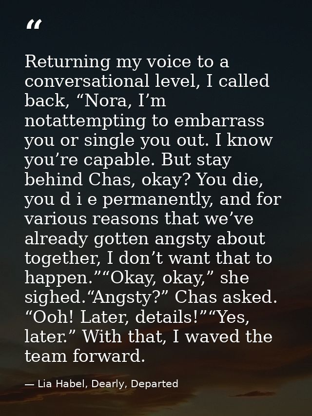 Returning my voice to a conversational level, I called back, “Nora, I’m notattempting to embarrass you or single you out — Lia Habel, Dearly, Departed