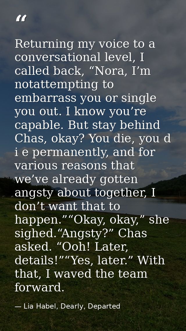 Returning my voice to a conversational level, I called back, “Nora, I’m notattempting to embarrass you or single you out — Lia Habel, Dearly, Departed