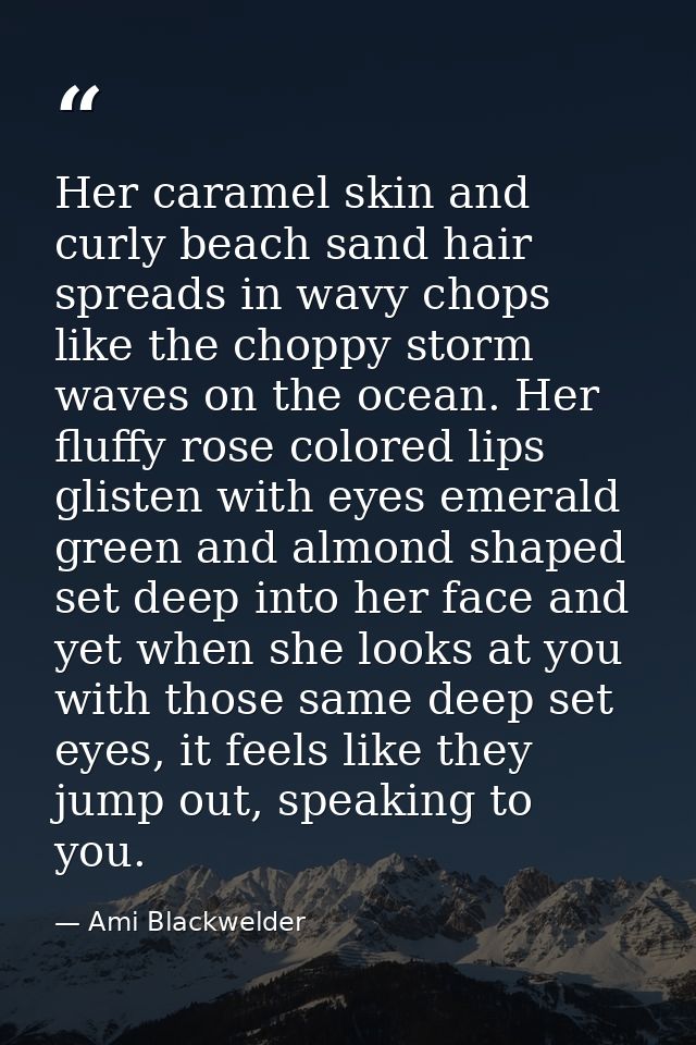 Her caramel skin and curly beach sand hair spreads in wavy chops like the choppy storm waves on the ocean. Her fluffy ro — Ami Blackwelder