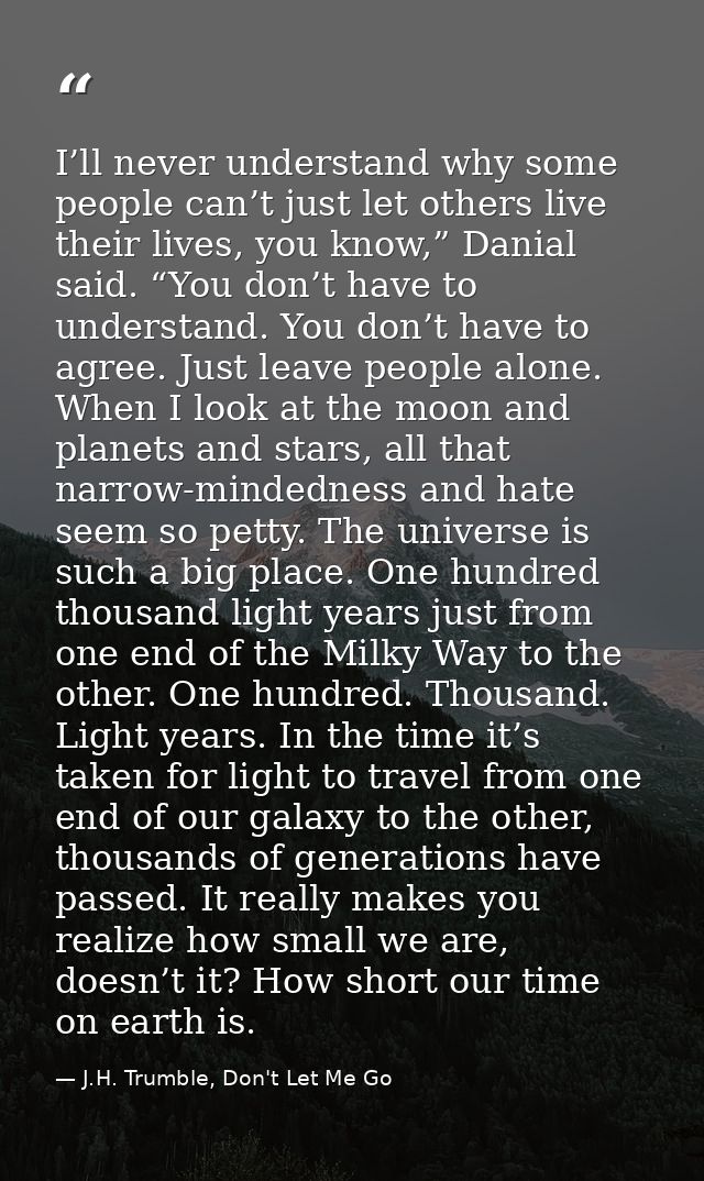 I’ll never understand why some people can’t just let others live their lives, you know,” Danial said. “You don’t have to — J.H. Trumble, Don't Let Me Go