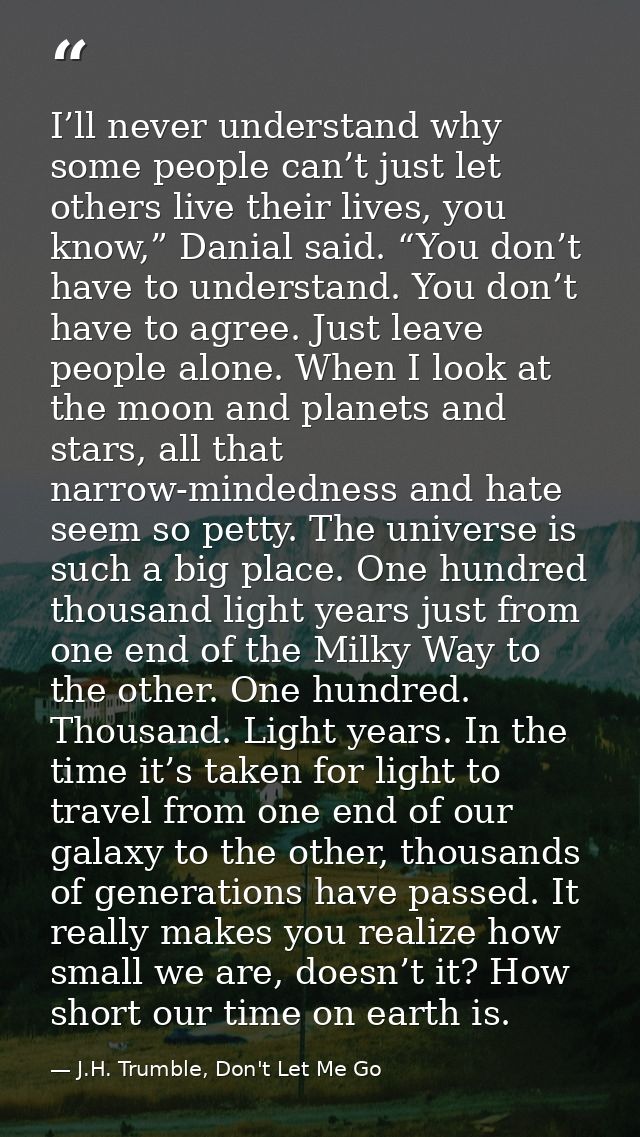 I’ll never understand why some people can’t just let others live their lives, you know,” Danial said. “You don’t have to — J.H. Trumble, Don't Let Me Go