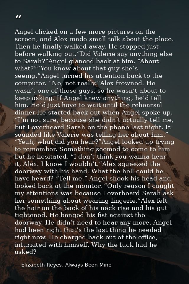 Angel clicked on a few more pictures on the screen, and Alex made small talk about the place. Then he finally walked awa — Elizabeth Reyes, Always Been Mine