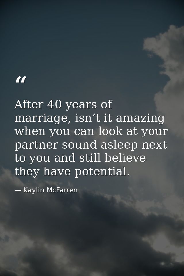 After 40 years of marriage, isn’t it amazing when you can look at your partner sound asleep next to you and still believ — Kaylin McFarren