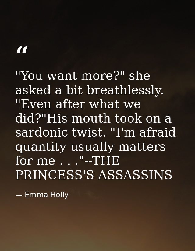‎"You want more?" she asked a bit breathlessly. "Even after what we did?"His mouth took on a sardonic twist. "I'm afraid — Emma Holly