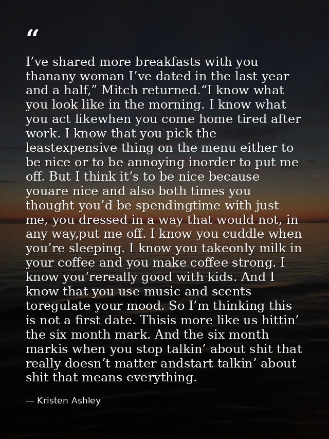 I’ve shared more breakfasts with you thanany woman I’ve dated in the last year and a half,” Mitch returned.“I know what  — Kristen Ashley