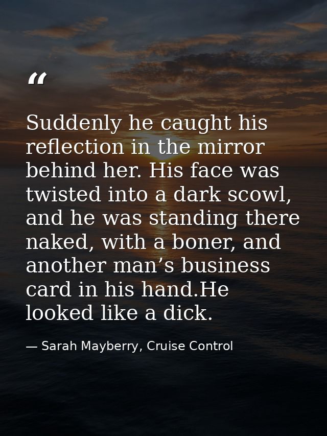 Suddenly he caught his reflection in the mirror behind her. His face was twisted into a dark scowl, and he was standing  — Sarah Mayberry, Cruise Control