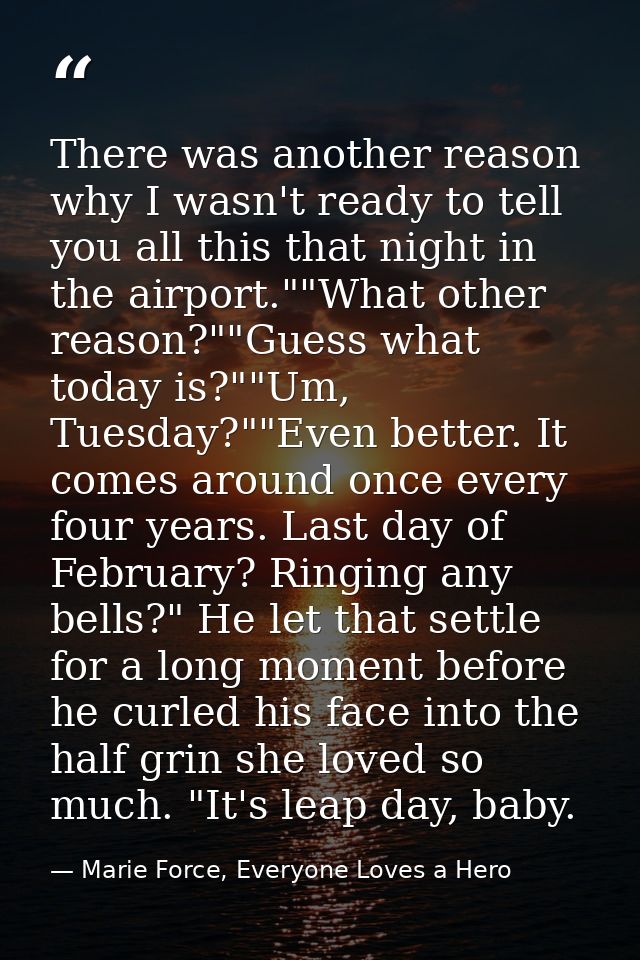 There was another reason why I wasn't ready to tell you all this that night in the airport.""What other reason?""Guess w — Marie Force, Everyone Loves a Hero