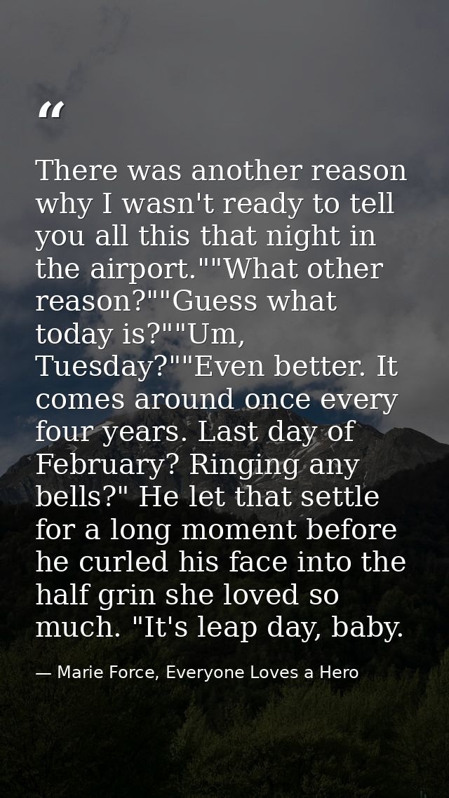 There was another reason why I wasn't ready to tell you all this that night in the airport.""What other reason?""Guess w — Marie Force, Everyone Loves a Hero
