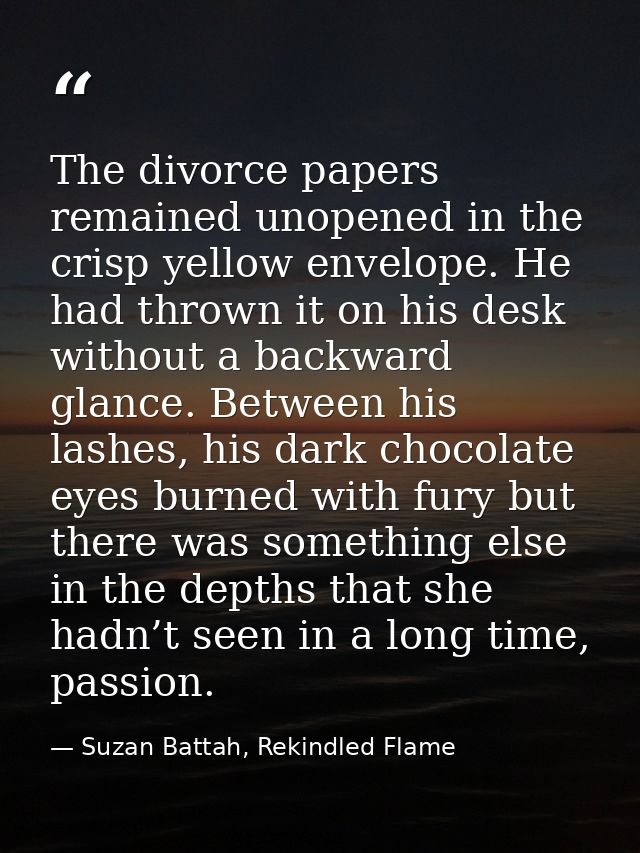 The divorce papers remained unopened in the crisp yellow envelope. He had thrown it on his desk without a backward glanc — Suzan Battah, Rekindled Flame