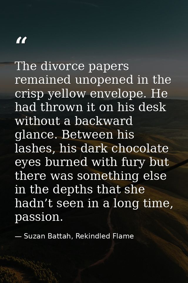 The divorce papers remained unopened in the crisp yellow envelope. He had thrown it on his desk without a backward glanc — Suzan Battah, Rekindled Flame
