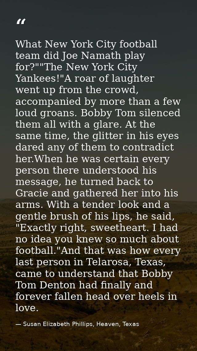 What New York City football team did Joe Namath play for?""The New York City Yankees!"A roar of laughter went up from th — Susan Elizabeth Phillips, Heaven, Texas