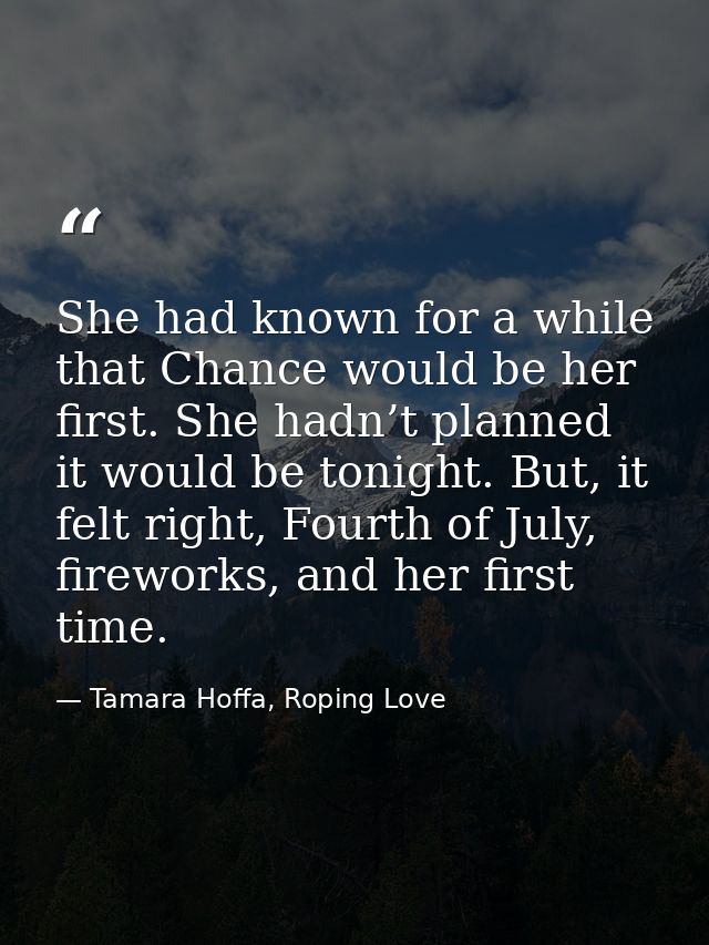 She had known for a while that Chance would be her first. She hadn’t planned it would be tonight. But, it felt right, Fo — Tamara Hoffa, Roping Love