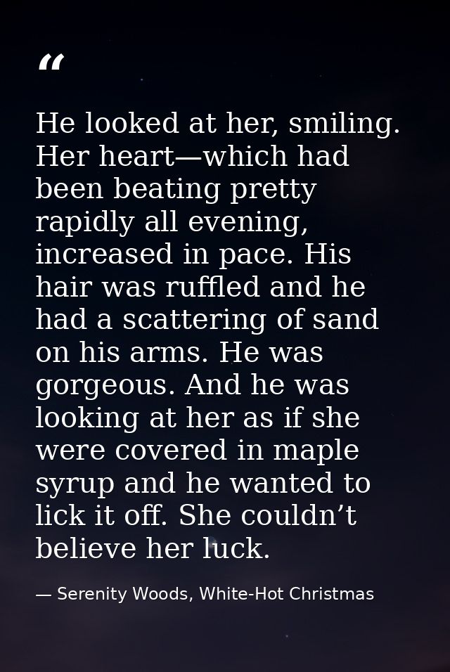 He looked at her, smiling. Her heart—which had been beating pretty rapidly all evening, increased in pace. His hair was  — Serenity Woods, White-Hot Christmas