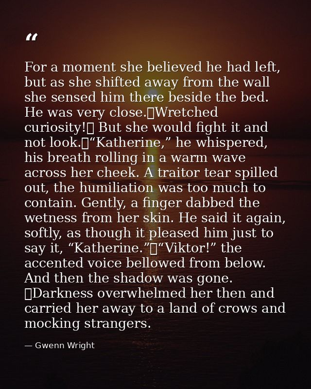 For a moment she believed he had left, but as she shifted away from the wall she sensed him there beside the bed. He was — Gwenn Wright
