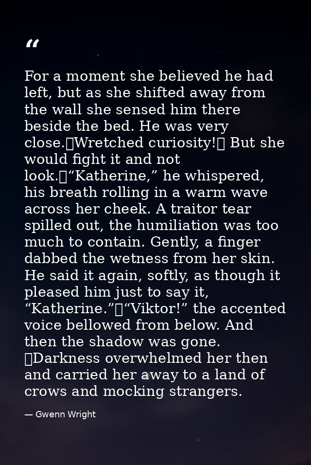 For a moment she believed he had left, but as she shifted away from the wall she sensed him there beside the bed. He was — Gwenn Wright