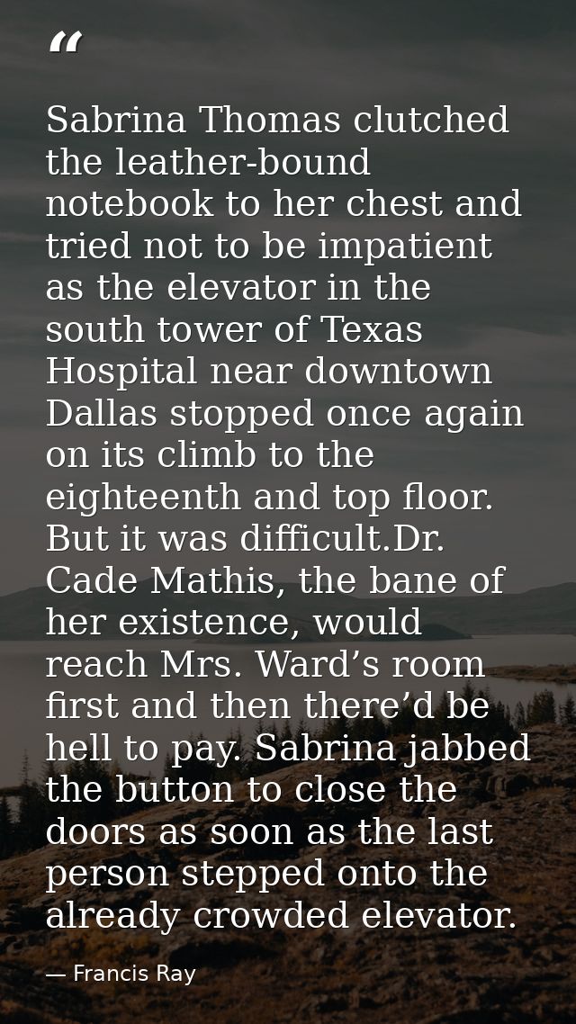 Sabrina Thomas clutched the leather-bound notebook to her chest and tried not to be impatient as the elevator in the sou — Francis Ray