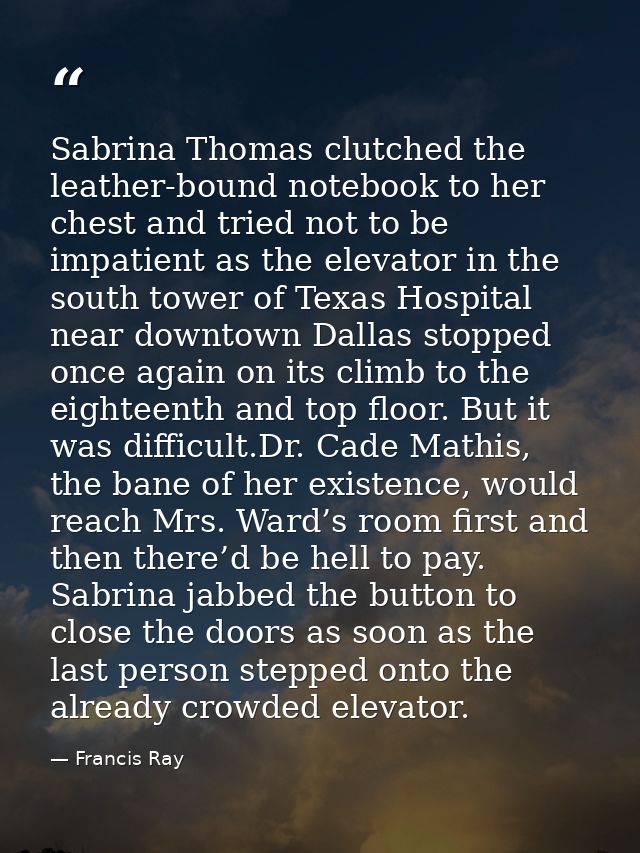 Sabrina Thomas clutched the leather-bound notebook to her chest and tried not to be impatient as the elevator in the sou — Francis Ray