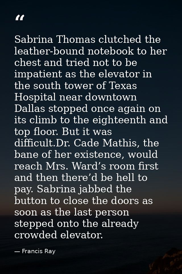 Sabrina Thomas clutched the leather-bound notebook to her chest and tried not to be impatient as the elevator in the sou — Francis Ray