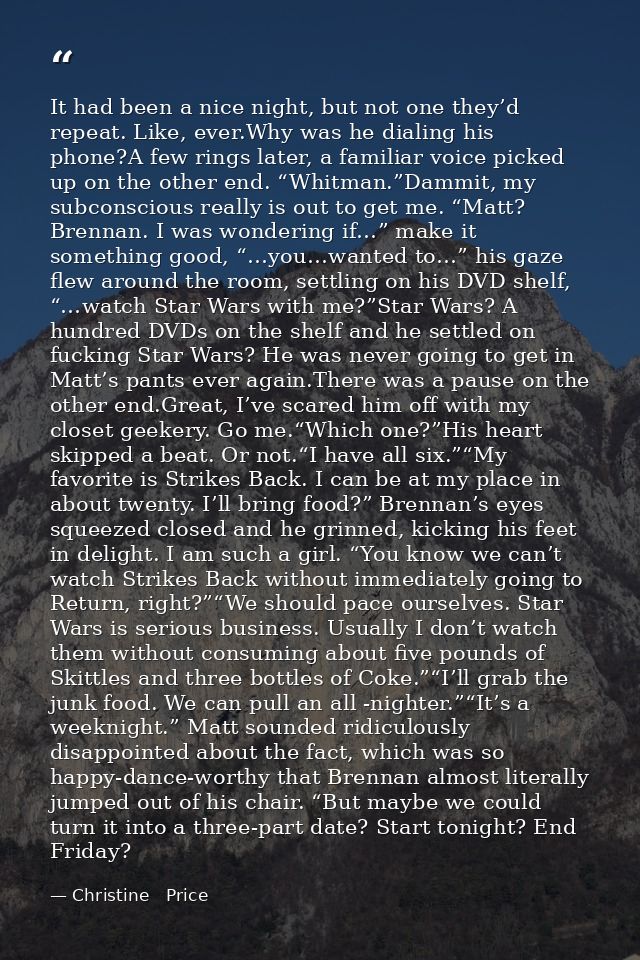 It had been a nice night, but not one they’d repeat. Like, ever.Why was he dialing his phone?A few rings later, a famili — Christine   Price
