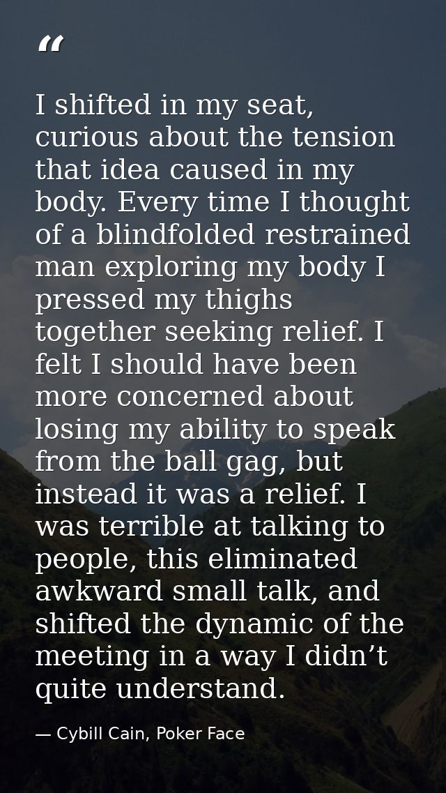 I shifted in my seat, curious about the tension that idea caused in my body. Every time I thought of a blindfolded restr — Cybill Cain, Poker Face