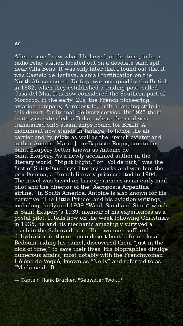 After a time I saw what I believed, at the time, to be a radio relay station located out on a desolate sand spit near Vi — Captain Hank Bracker, "Seawater Two...."
