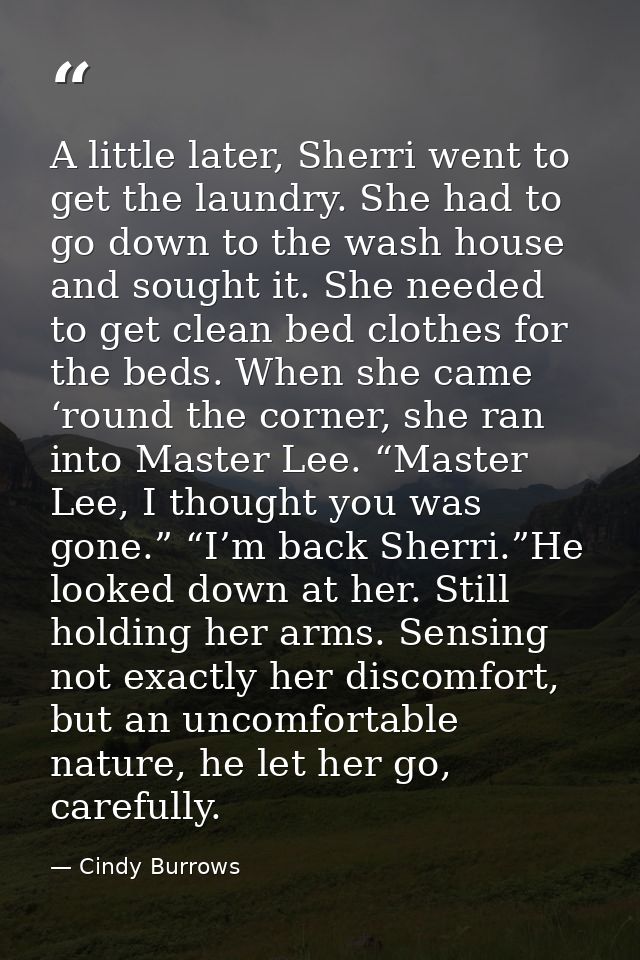 A little later, Sherri went to get the laundry. She had to go down to the wash house and sought it. She needed to get cl — Cindy Burrows
