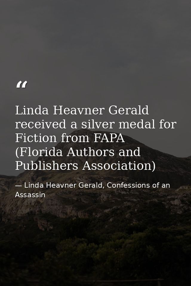 Linda Heavner Gerald received a silver medal for Fiction from FAPA (Florida Authors and Publishers Association) — Linda Heavner Gerald, Confessions of an Assassin