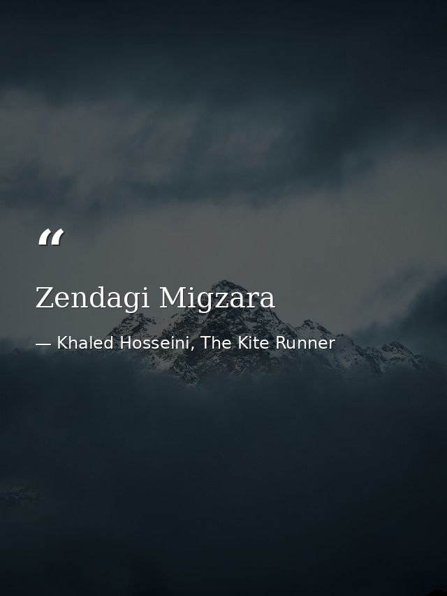 Zendagi Migzara — Khaled Hosseini, The Kite Runner