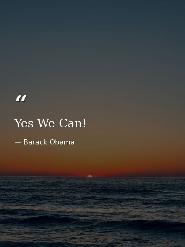 Yes We Can! — Barack Obama