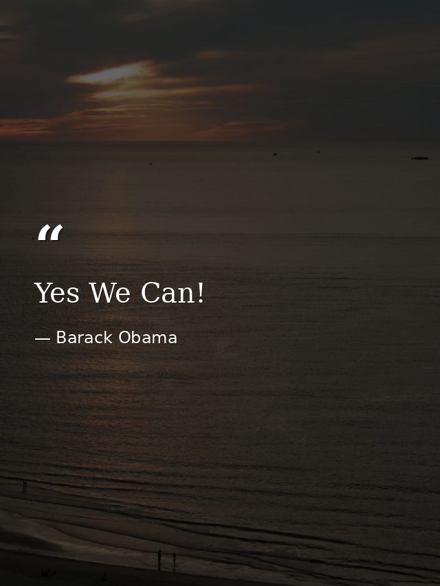 Yes We Can! — Barack Obama