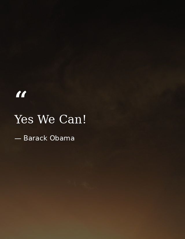 Yes We Can! — Barack Obama
