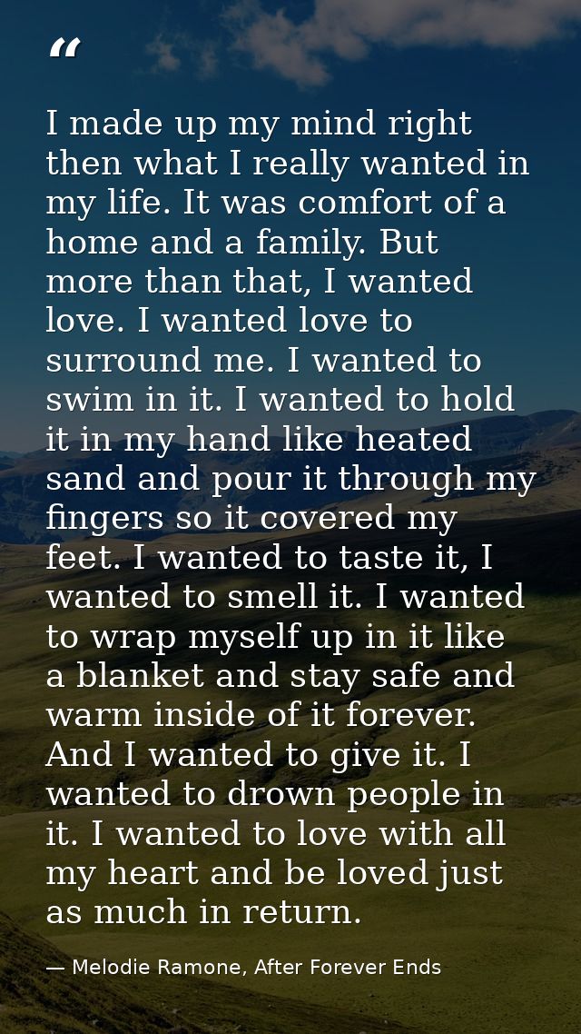 I made up my mind right then what I really wanted in my life. It was comfort of a home and a family. But more than that, — Melodie Ramone, After Forever Ends