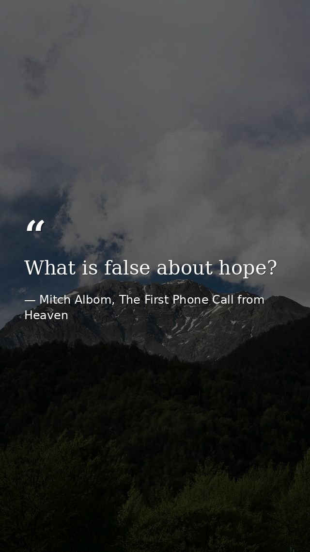 What is false about hope? — Mitch Albom, The First Phone Call from Heaven