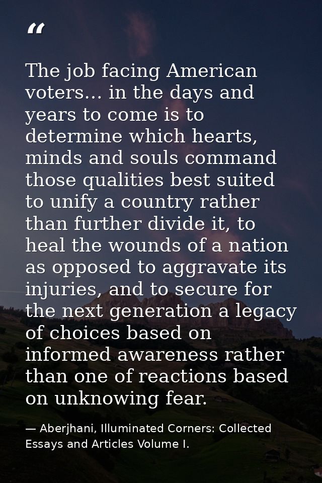 The job facing American voters… in the days and years to come is to determine which hearts, minds and souls command thos — Aberjhani, Illuminated Corners: Collected Essays and Articles Volume I.