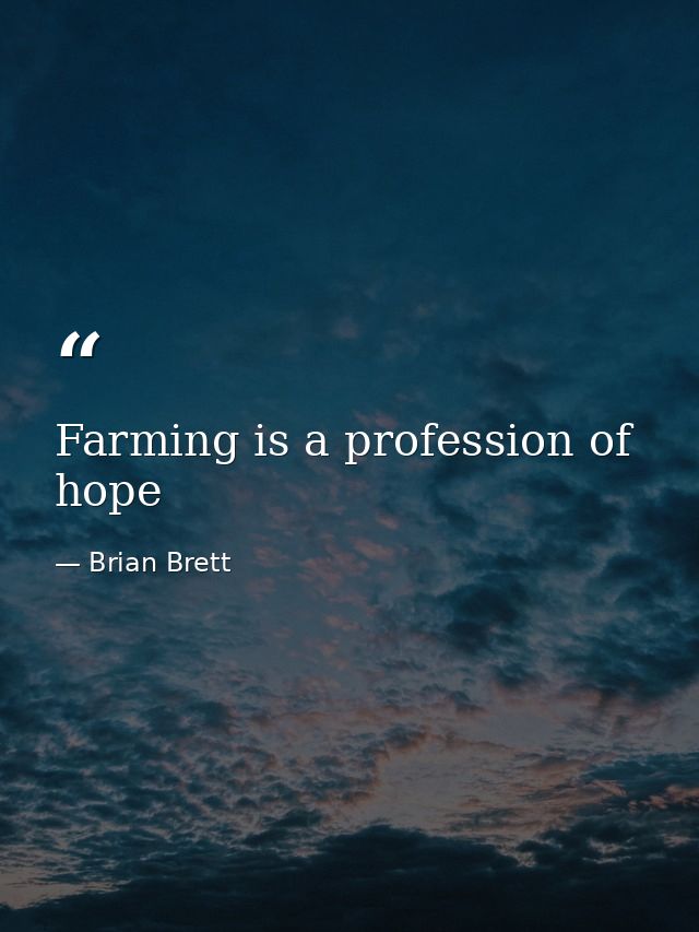 Farming is a profession of hope — Brian Brett