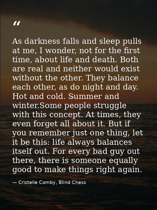 As darkness falls and sleep pulls at me, I wonder, not for the first time, about life and death. Both are real and neith — Cristelle Comby, Blind Chess