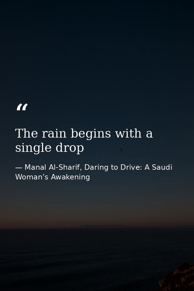 The rain begins with a single drop — Manal Al-Sharif, Daring to Drive: A Saudi Woman’s Awakening