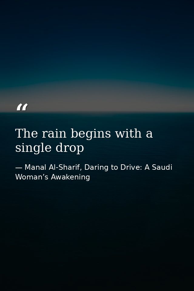 The rain begins with a single drop — Manal Al-Sharif, Daring to Drive: A Saudi Woman’s Awakening